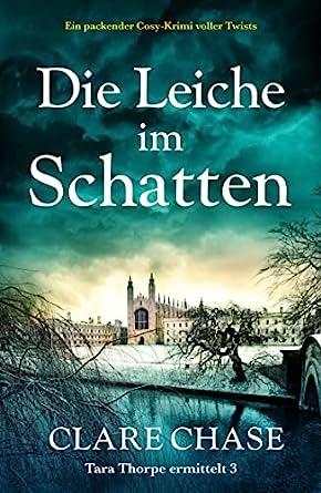 Clare Chase  -  Die Leiche im Schatten Ein packendeosy - Krimi voller Twists (Tara Thorpe ermittelt 3)