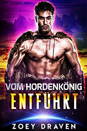 Zoey Draven  -  Vom Hordenk&ouml;nig entf&uuml;hrt (Die Hordenk&ouml;nige von Dakkar 5)