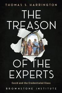The Treason of the Experts Covid and the Credentialed Class