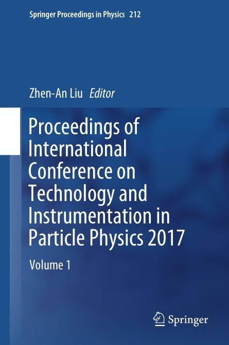 Proceedings of International Conference on Technology and Instrumentation in Particle Physics 2017 Volume 1