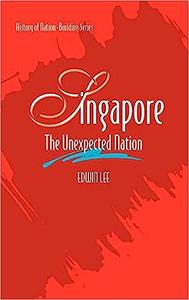 Singapore The Unexpected Nation