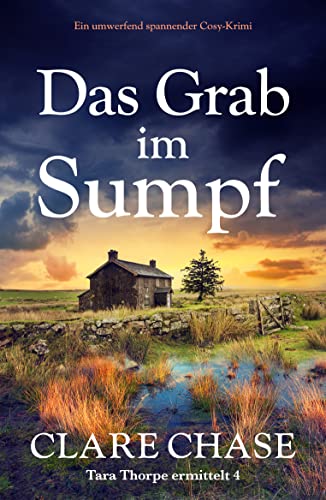 Cover: Clare Chase  -  Das Grab im Sumpf Ein umwerfend spannender Cosy - Krimi (Tara Thorpe ermittelt 4)