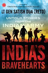 Indias Bravehearts  Untold Stories from the Indian Army