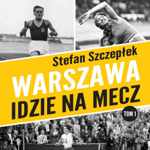 Szczepłek Stefan - Warszawa idzie na mecz Tom 01