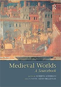 Medieval Worlds A Sourcebook