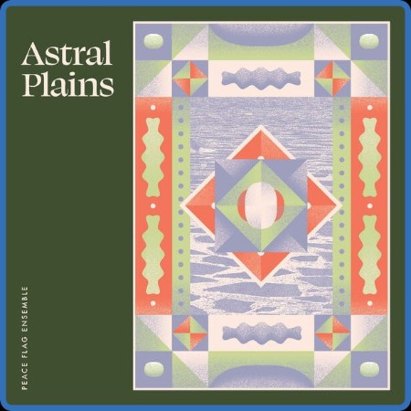 Peace Flag Ensemble  Astral Plains 2023