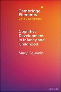 Cognitive Development in Infancy and Childhood