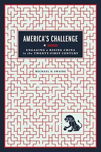 America’s Challenge Engaging a Rising China in the Twenty-First Century