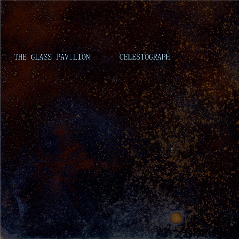 The Glass Pavilion - Celestograph (2023)