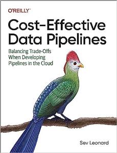 Cost-Effective Data Pipelines Balancing Trade-Offs When Developing Pipelines in the Cloud