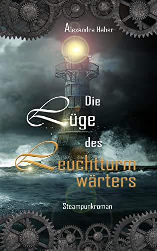 Cover: Alexandra Haber  -  Die Lüge des Leuchtturmwärters
