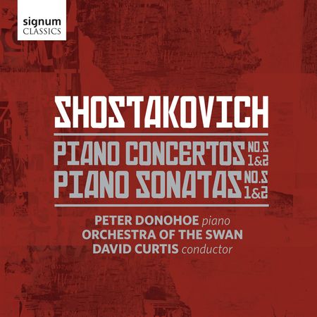 Peter Donohoe - Shostakovich: Piano Concertos & Sonatas Nos. 1 & 2 (2017) [Hi-Res]