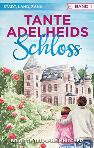 Cover: Brigitte Teufl - Heimhilcher  -  Tante Adelheids Schloss