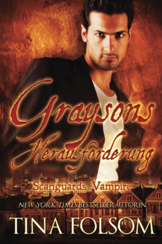 Tina Folsom  -  Graysons Herausforderung Scanguards Hybriden  -  Band 3 (Scanguards Vampire 15)