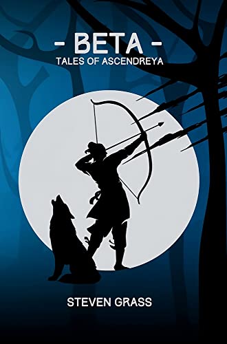 Cover: Steven Grass  -  Beta  -  (Tales of Ascendreya  -  Buch 1) Ein LitRpg - Fantasy - Roman