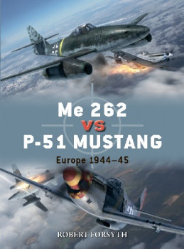Me 262 vs P-51 Mustang: Europe 1944-45 (Osprey Duel 100)