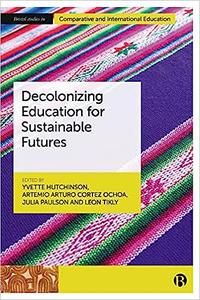 Decolonizing Education for Sustainable Futures