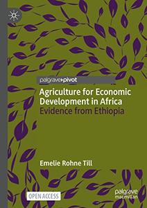 Agriculture for Economic Development in Africa Evidence from Ethiopia