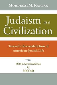 Judaism As a Civilization Toward a Reconstruction of American-jewish Life