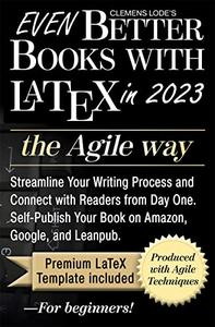 Even Better Books with LaTeX the Agile Way in 2023