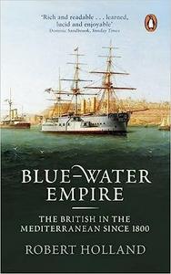 Blue-Water Empire The British in the Mediterranean Since 1800