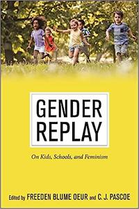 Gender Replay On Kids, Schools, and Feminism