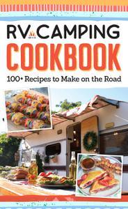 RV Camping Cookbook 100+ Recipes to Make on the Road