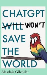 ChatGPT Will Won’t Save The World