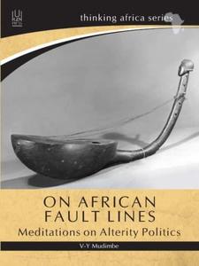 On African Fault Lines Meditations on Alterity Politics