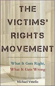 The Victims’ Rights Movement What It Gets Right, What It Gets Wrong