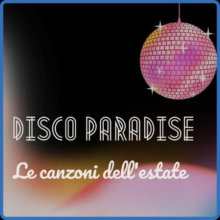 VA  Disco paradise - Le canzoni dell'estate 2023