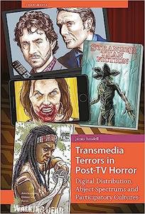 Transmedia Terrors in Post-TV Horror Digital Distribution, Abject Spectrums and Participatory Culture