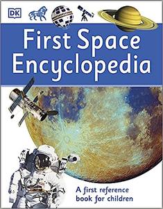 First Space Encyclopedia A First Reference Book for Children
