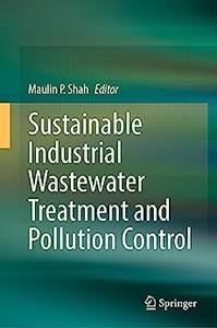 Sustainable Industrial Wastewater Treatment and Pollution Control