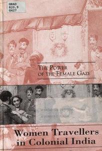 Women Travellers in Colonial India The Power of the Female Gaze