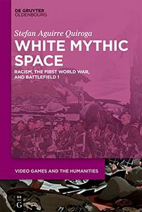 White Mythic Space Racism, the First World War, and Battlefield 1