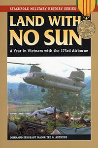 LAND WITH NO SUN A Year in Vietnam With the 173rd Airborne