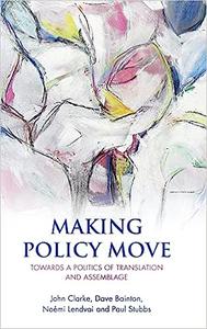 Making Policy Move Towards a Politics of Translation and Assemblage