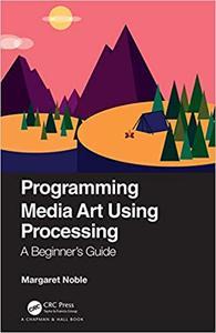 Programming Media Art Using Processing A Beginner's Guide