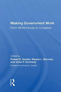 Making Government Work From White House To Congress