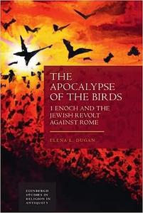The Apocalypse of the Birds 1 Enoch and the Jewish Revolt against Rome