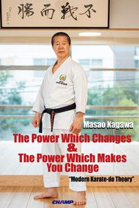 The Power Which Changes & The Power Which Makes You Change  – Modern Karate–do Theory –