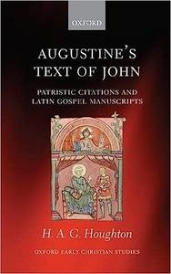 Augustine’s Text of John Patristic Citations and Latin Gospel Manuscripts