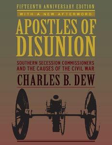 Apostles of Disunion Southern Secession Commissioners and the Causes of the Civil War (A Nation Divided)