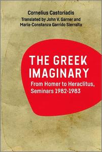 The Greek Imaginary From Homer to Heraclitus, Seminars 1982–1983 Ed 148