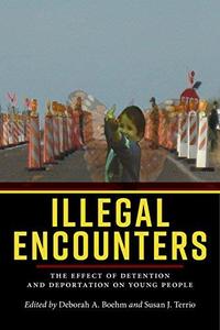 Illegal Encounters The Effect of Detention and Deportation on Young People