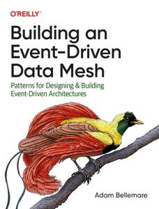 Building an Event–Driven Data Mesh Patterns for Designing & Building Event–Driven Architectures