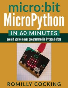 microbit MicroPython in 60 minutes even if you've never programmed in Python before!