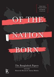 Of the Nation Born The Bangladesh Papers