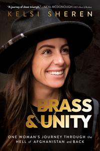 Brass & Unity One Woman's Journey Through the Hell of Afghanistan and Back